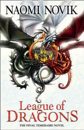 League of Dragons (The Temeraire Series, Book 9) Naomi Novik 9780008121167