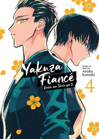 Yakuza Fiance: Raise wa Tanin ga Ii Vol. 4 Asuka Konishi 9781685799144