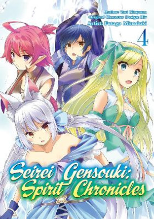 Seirei Gensouki: Spirit Chronicles (Manga): Volume 4 Yuri Shibamura 9781718353473
