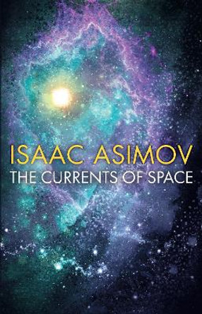 The Currents of Space Isaac Asimov 9780008516178