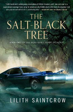 The Salt-Black Tree: Book Two of the Dead God's Heart Duology Lilith Saintcrow 9781250791566