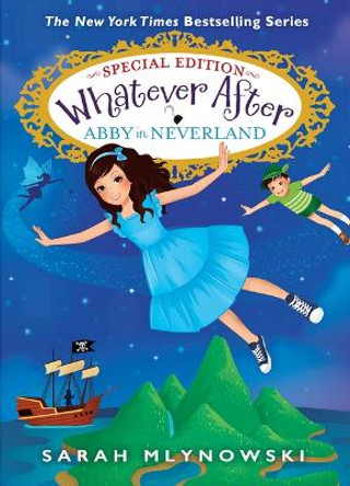 Abby in Neverland (Whatever After Special Edition #3) Sarah Mlynowski 9781338775600