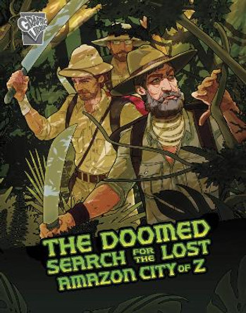 The Doomed Search for the Lost Amazon City of Z Cindy L. Rodriguez 9781398242395