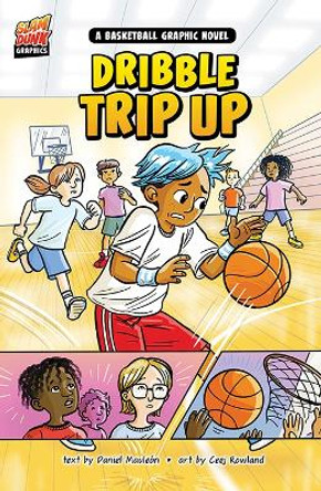 Dribble Trip Up: A Basketball Graphic Novel Daniel Mauleon 9781484680377