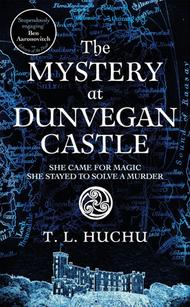 The Mystery at Dunvegan Castle: Stranger Things meets Rivers of London in this thrilling urban fantasy T. L. Huchu 9781529097726