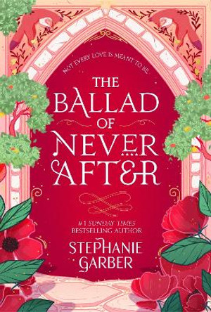 The Ballad of Never After: the stunning sequel to the Sunday Times bestseller Once Upon A Broken Heart Stephanie Garber 9781529381009
