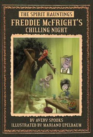 SPIRIT Hauntings: Freddie McFright's Chilling Night Avery Spooks 9781631637483