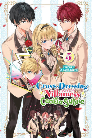 Cross-Dressing Villainess Cecilia Sylvie, Vol. 5 (light novel) by Hiroro Akizakura Cross-Dressing Villainess Cecilia Sylvie, Vol. 5 (light novel) by Hiroro Akizakura