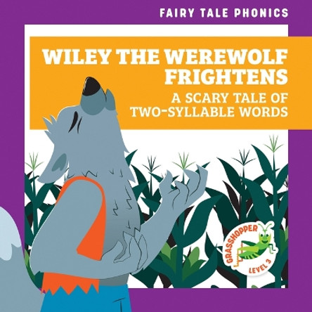 Wiley the Werewolf Frightens: A Scary Tale of Two-Syllable Words Rebecca Donnelly 9798885246316