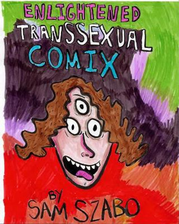 Enlightened Transsexual Comix Sam Szabo 9798886200171