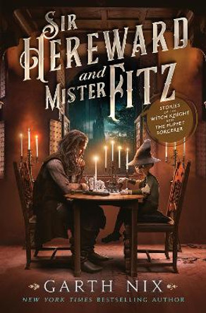 Sir Hereward and Mister Fitz: Stories of the Witch Knight and the Puppet Sorcerer Garth Nix 9780063291966