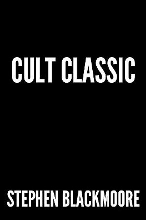 Cult Classic Stephen Blackmoore 9780756417673
