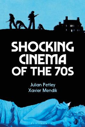Shocking Cinema of the 70s Julian Petley (Brunel University London, UK) 9781350194489