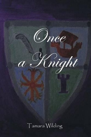 Once A Knight Tamara Wilding 9781534642607
