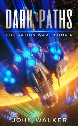 Dark Paths: Liberation War Book 4 John Walker 9781091162730