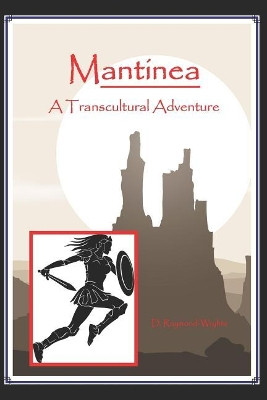 Mantinea: A Trans-Cultural Adventure D Raymond-Wryhte 9781099877162