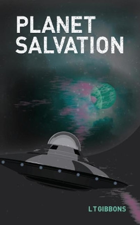 Planet Salvation Lt Gibbons 9781546431350
