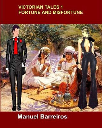 Victorian Tales 1-Fortune and Misfortune. by Manuel Barreiros