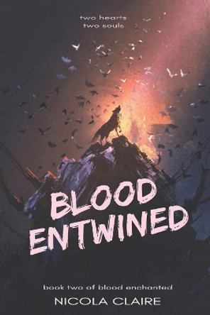 Blood Entwined (Blood Enchanted, Book 2) Nicola Claire 9781099939907