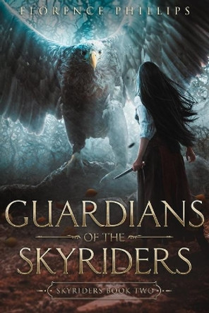 Guardians of the Skyriders: Skyriders Book 2 Florence Phillips 9781729133729