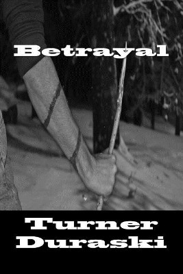Betrayal by Turner Duraski