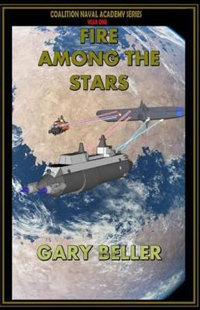 Fire Among the Stars: Plebe Year Gary Beller 9781518896705