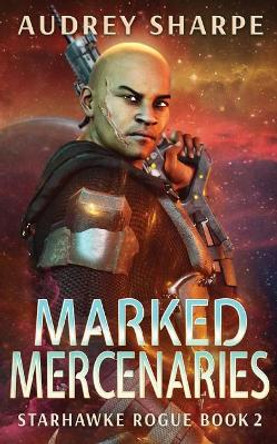 Marked Mercenaries Audrey Sharpe 9781946759757