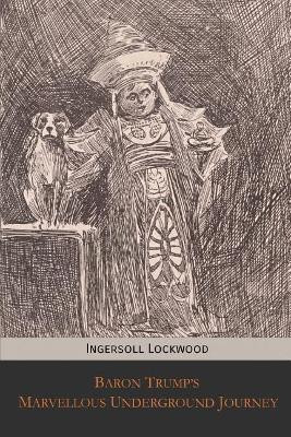 Baron Trump's Marvellous Underground Journey by Charles Howard Johnson