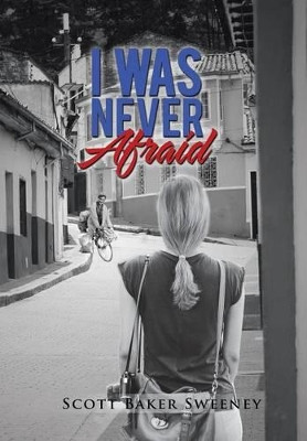 I Was Never Afraid Scott Baker Sweeney 9781524648305