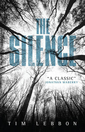 The Silence Tim Lebbon 9781781168813