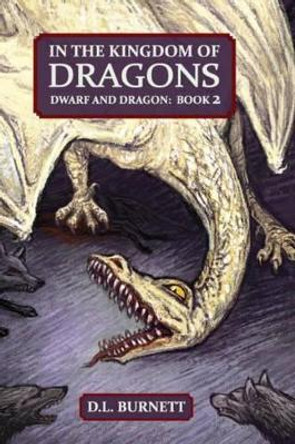 In the Kingdom of Dragons by D L Burnett