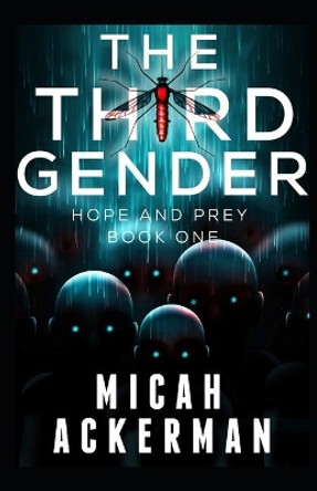 The Third Gender: Hope and Prey: Book One Micah Ackerman 9781519090539