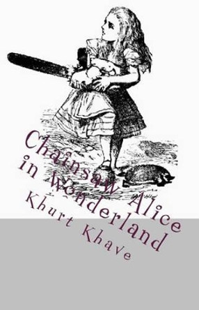 Chainsaw Alice in Wonderland Khurt Khave 9781502546777