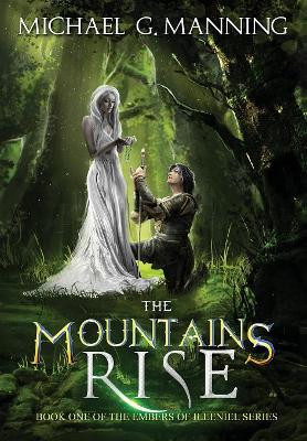 The Mountains Rise Michael G Manning 9781943481149