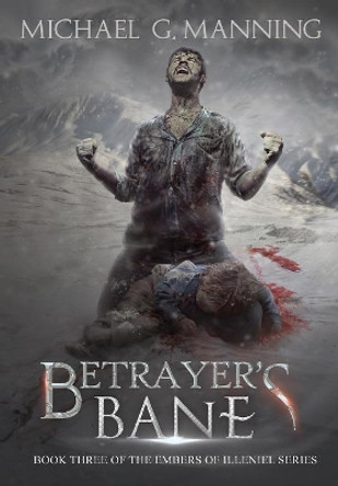 Betrayer's Bane Michael G Manning 9781943481163