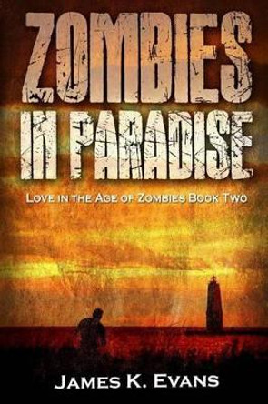 Zombies in Paradise James K Evans 9781519761668