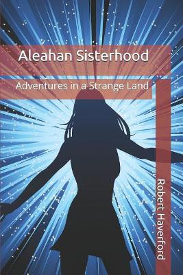 Aleahan Sisterhood by Robert R Haverford