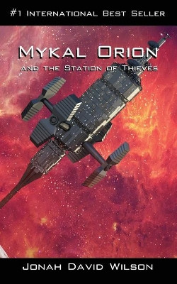 Mykal Orion and the Station of Thieves by Jonah David Wilson