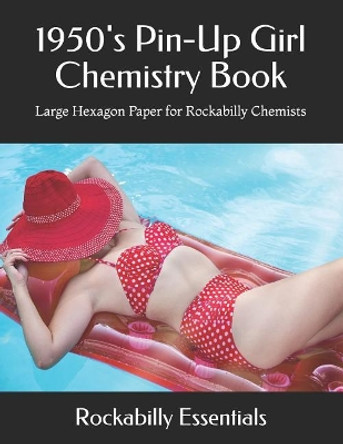 1950's Pin-Up Girl Chemistry Book: Large Hexagon Paper for Rockabilly Chemists Rockabilly Essentials 9781091442788