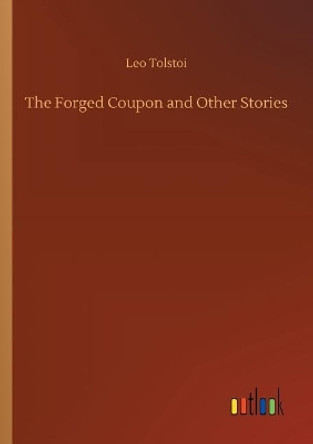 The Forged Coupon and Other Stories Count Leo Nikolayevich Tolstoy, 1828-1910, Gra 9783732632466