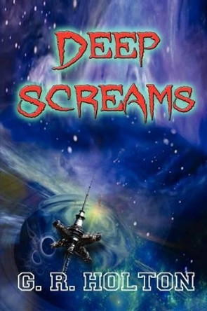 Deep Screams G. R. Holton 9781937085070