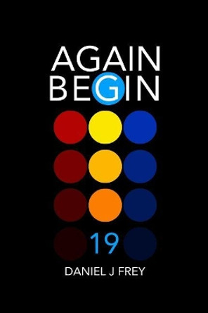 Again Begin 19: Home Matthew Daniel Frey 9781718005877