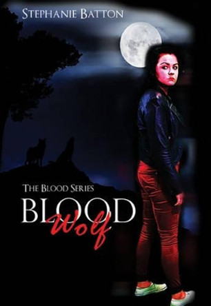 The Blood Series: Blood Wolf Stephanie Batton 9781784561598
