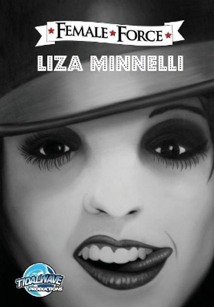 Female Force: Liza Minnelli Michael Frizell 9781948216487