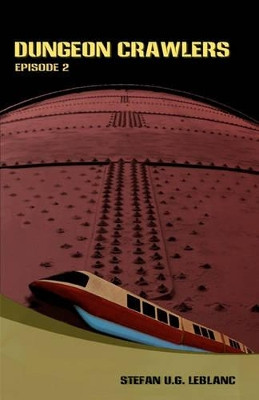 Dungeon Crawlers: Episode 2 Stefan U G LeBlanc 9781896780047