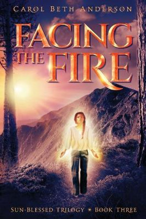 Facing the Fire Carol Beth Anderson 9781949384024