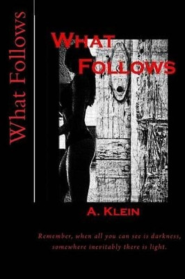 What Follows by A Klein