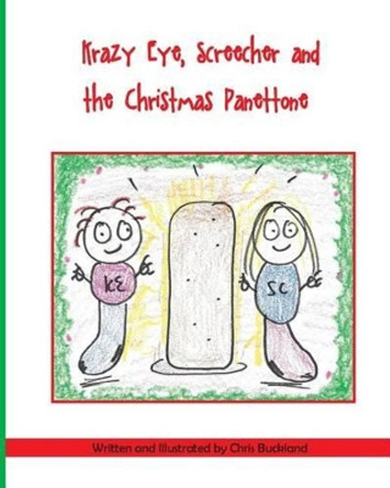 Krazy Eye, Screecher and the Christmas Panettone by Chris Buckland