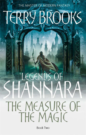 The Measure Of The Magic: Legends of Shannara: Book Two Terry Brooks 9781841495880