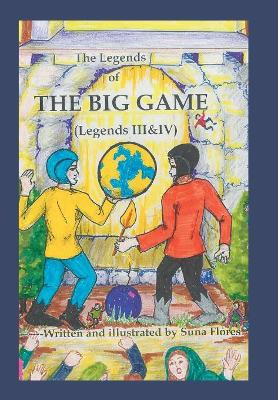 The Legends of the Big Game: Legends Iii and Iv Suna Flores 9781796018066